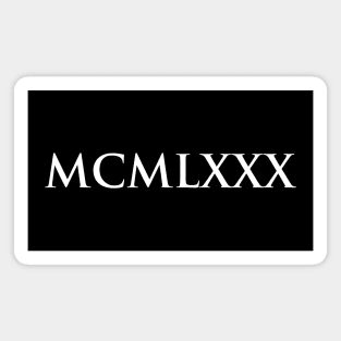 1980 MCMLXXX (Roman Numeral) Magnet